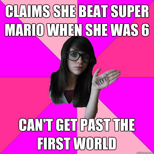 claims she beat super mario when she was 6 can't get past the first world - claims she beat super mario when she was 6 can't get past the first world  Idiot Nerd Girl