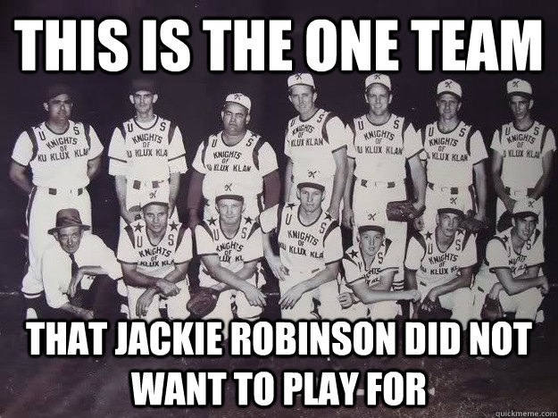 This is the one team  that jackie robinson did not want to play for - This is the one team  that jackie robinson did not want to play for  KKK Baseball