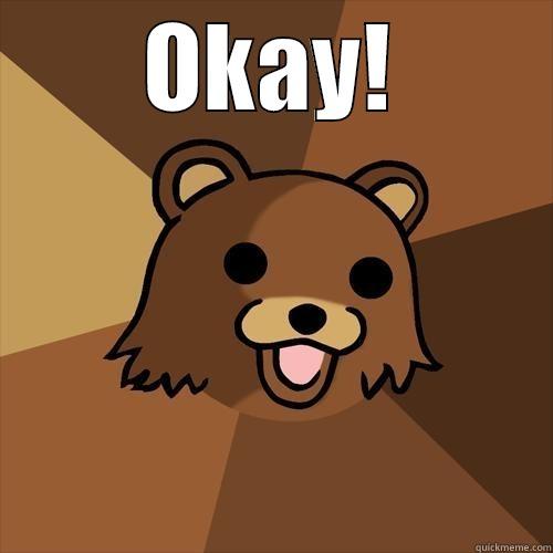 OKAY!  Pedobear