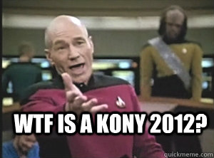 WTF is a KOny 2012?   Annoyed Picard