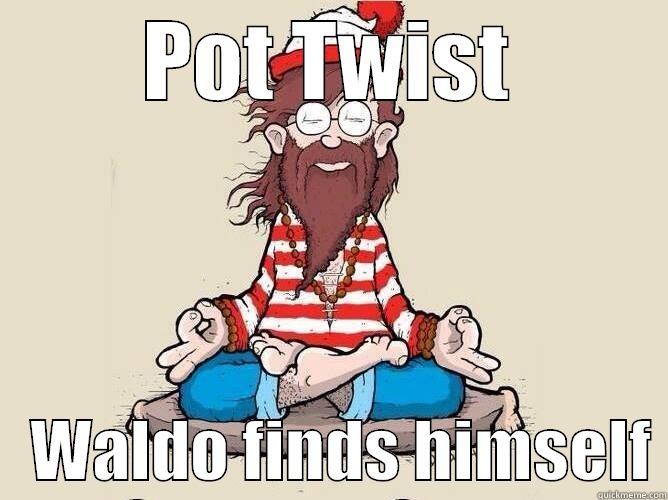 POT TWIST    WALDO FINDS HIMSELF Misc