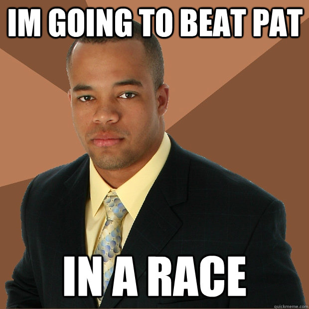 Im going to beat pat in a race  Successful Black Man