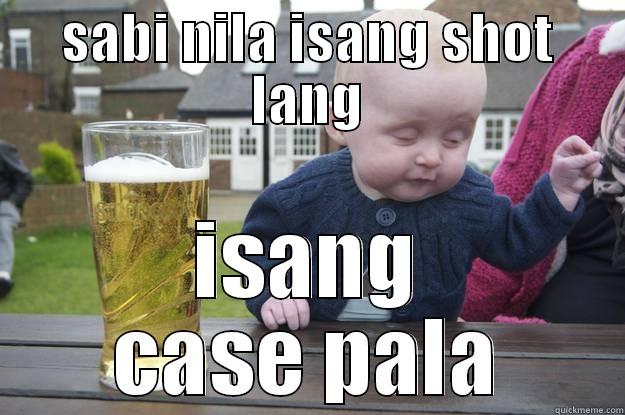 SABI NILA ISANG SHOT LANG ISANG CASE PALA drunk baby