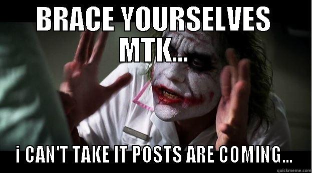 BRACE YOURSELVES MTK... I CAN'T TAKE IT POSTS ARE COMING... Joker Mind Loss