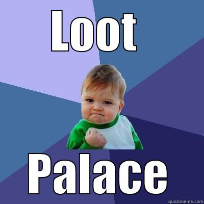 Loot Palace - LOOT  PALACE Success Kid