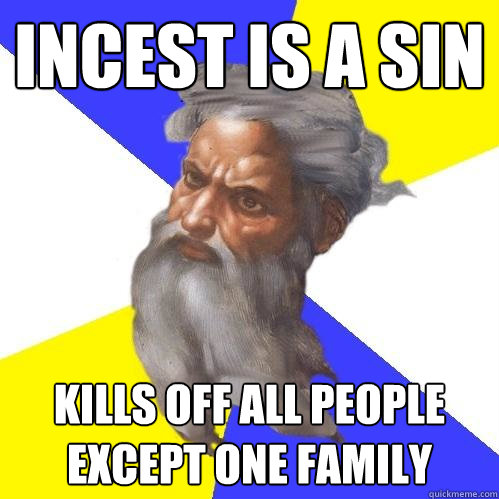 incest is a sin kills off all people except one family  Advice God