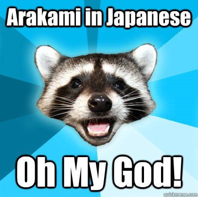 Arakami in Japanese Oh My God! - Arakami in Japanese Oh My God!  Lame Pun Coon