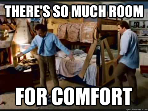 There's so much room for comfort - There's so much room for comfort  step brothers