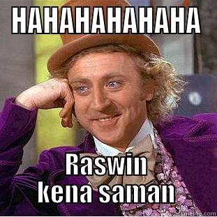 Raswin haha - HAHAHAHAHAHA RASWIN KENA SAMAN Creepy Wonka