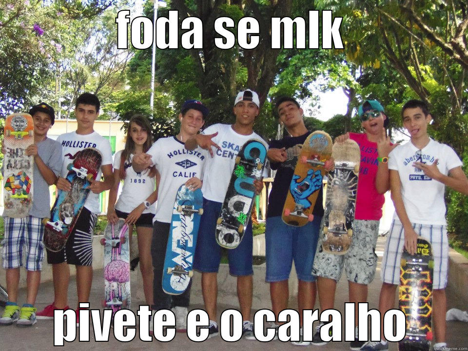 FODA SE MLK PIVETE E O CARALHO Misc