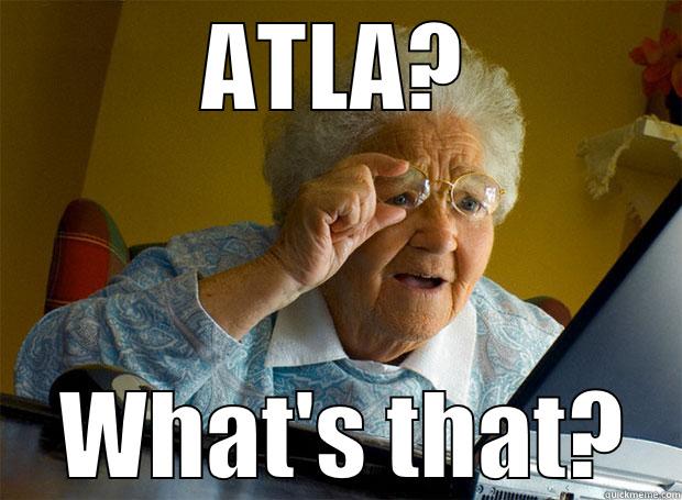 ATLA?  WHAT'S THAT? Grandma finds the Internet