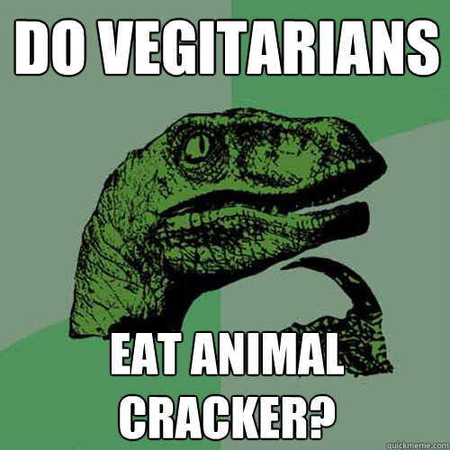 Do Vegitarians eat animal cracker?  Philosoraptor