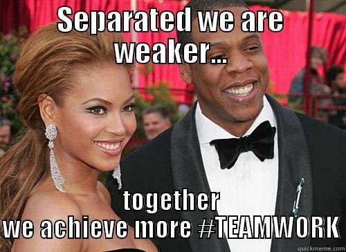 SEPARATED WE ARE WEAKER... TOGETHER WE ACHIEVE MORE #TEAMWORK Misc