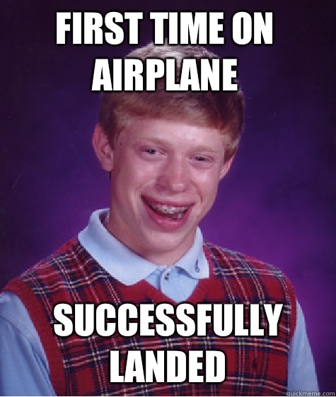 First time on airplane Successfully landed - First time on airplane Successfully landed  Bad Luck Brain