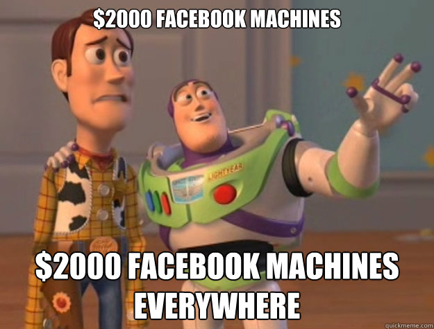 $2000 facebook machines $2000 facebook machines everywhere  Toy Story