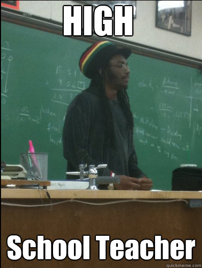 HIGH School Teacher  Rasta Science Teacher