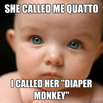 She called me Quatto I called her 