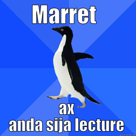 MARRET  AX ANDA SIJA LECTURE Socially Awkward Penguin