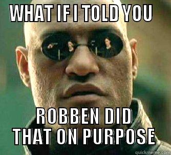 ROBBEN FAIL - WHAT IF I TOLD YOU   ROBBEN DID THAT ON PURPOSE Matrix Morpheus