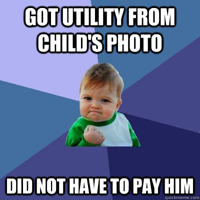 Got utility from child's photo Did not have to pay him - Got utility from child's photo Did not have to pay him  Success Kid