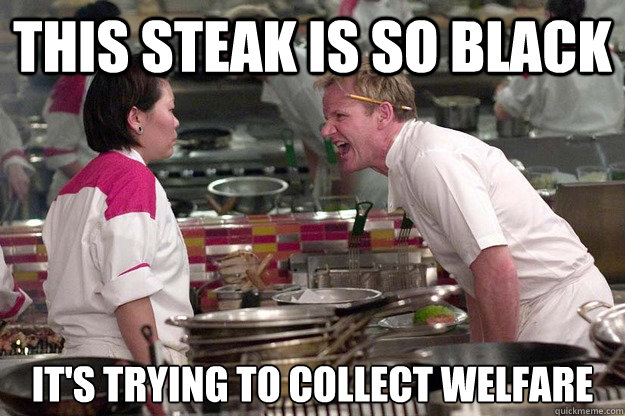 THIS STEAK IS SO BLACK IT'S TRYING TO COLLECT WELFARE Caption 3 goes here - THIS STEAK IS SO BLACK IT'S TRYING TO COLLECT WELFARE Caption 3 goes here  Misc