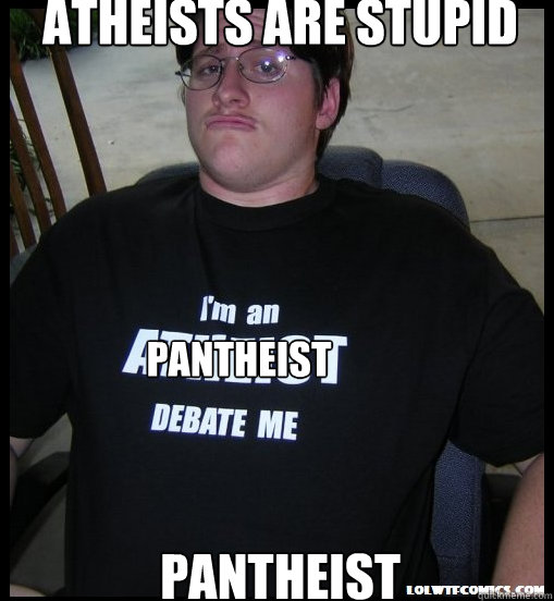 pantheist atheists are stupid







Pantheist - pantheist atheists are stupid







Pantheist  Scumbag Atheist