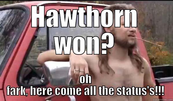 HAWTHORN WON? OH FARK, HERE COME ALL THE STATUS'S!!! Almost Politically Correct Redneck