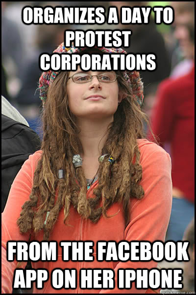 Organizes a day to protest corporations From the Facebook app on her iPhone  College Liberal