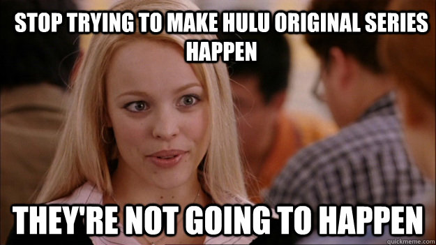 Stop trying to make Hulu original series happen They're not going to happen  Mean Girls Carleton