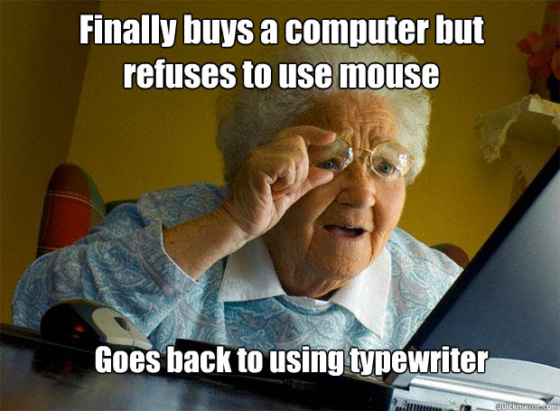 Finally buys a computer but refuses to use mouse Goes back to using typewriter  Grandma finds the Internet