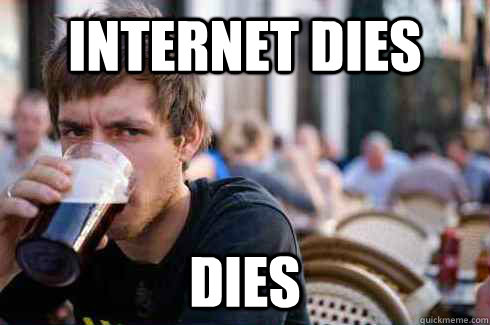 internet dies dies - internet dies dies  Lazy College Senior