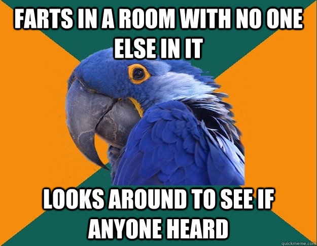 farts in a room with no one else in it looks around to see if anyone heard - farts in a room with no one else in it looks around to see if anyone heard  Paranoid parrot flat tire