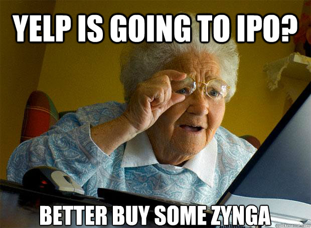 YELP IS GOING TO IPO? BETTER BUY SOME ZYNGA   - YELP IS GOING TO IPO? BETTER BUY SOME ZYNGA    Misc