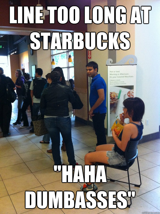 Line too long at starbucks 