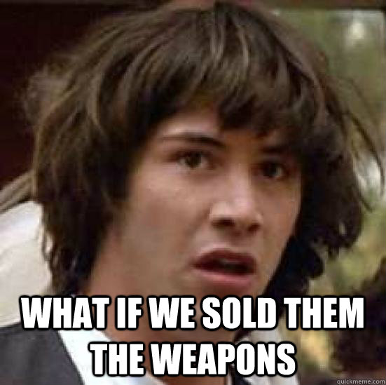  what if we sold them the weapons  conspiracy keanu