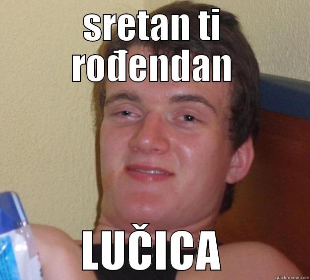 Sretan ti rođendan Lučica - SRETAN TI ROĐENDAN LUČICA 10 Guy