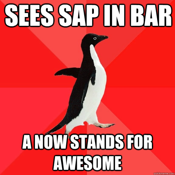 Sees SAP in bar A now stands for awesome  Socially Awesome Penguin