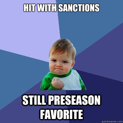 Hit with sanctions still preseason favorite - Hit with sanctions still preseason favorite  Success Kid