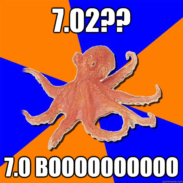 7.02?? 7.0 boooooooooo  Online Diagnosis Octopus