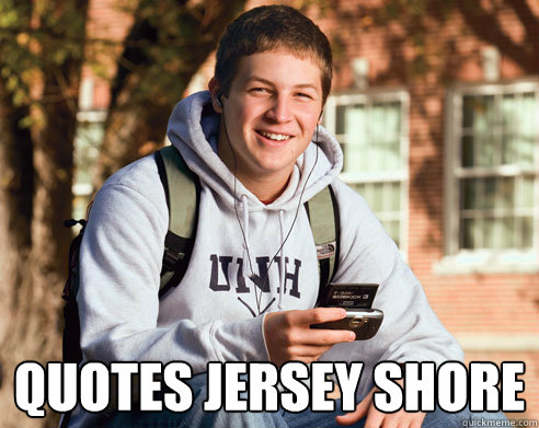  Quotes Jersey Shore -  Quotes Jersey Shore  College Freshman