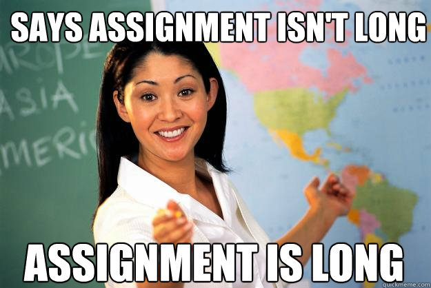 Says Assignment Isn't Long Assignment Is Long  Unhelpful High School Teacher