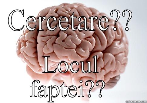 Study  - CERCETARE?? LOCUL FAPTEI??  Scumbag Brain