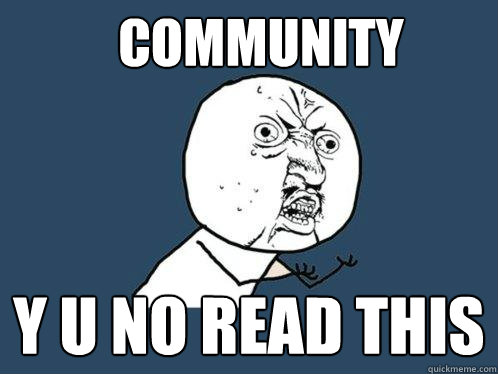 Community y u no read this  Y U No