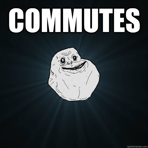 commutes   Forever Alone