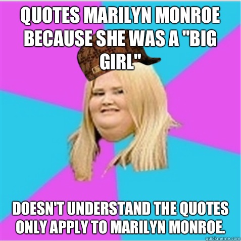 Quotes Marilyn Monroe because she was a 