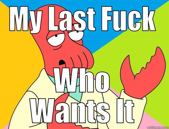 MY LAST FUCK WHO WANTS IT Futurama Zoidberg 