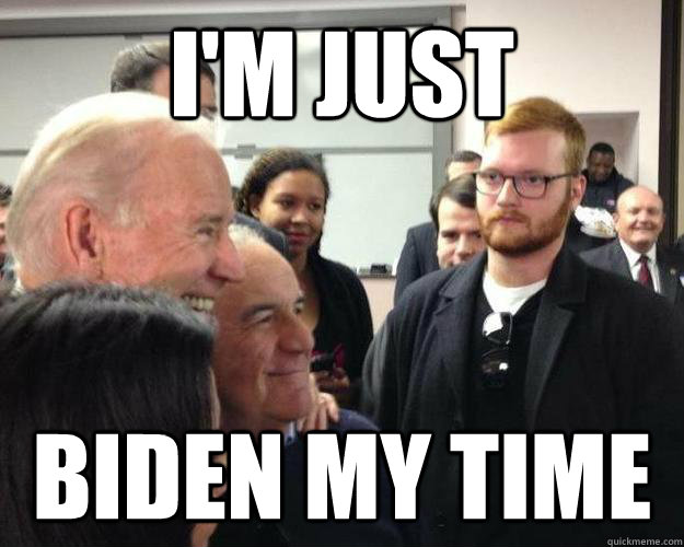 I'm just biden my time - I'm just biden my time  mat marshall