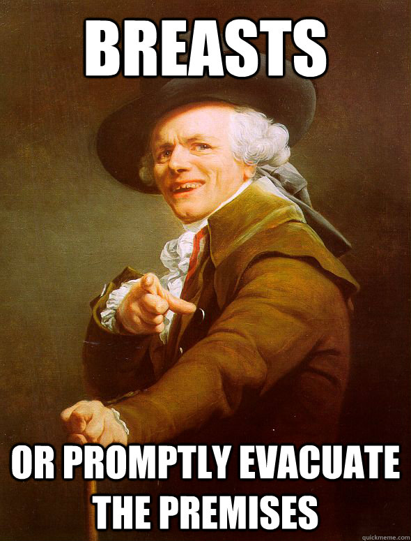 breasts or promptly evacuate the premises  Joseph Ducreux