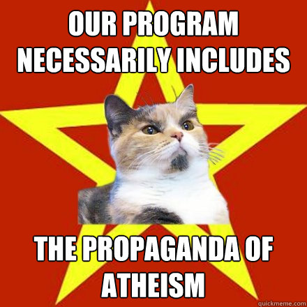 Our program necessarily includes the propaganda of atheism  Lenin Cat