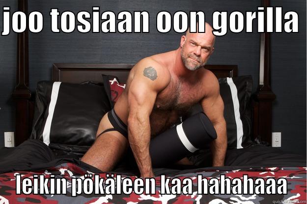 JOO TOSIAAN OON GORILLA  LEIKIN PÖKÄLEEN KAA HAHAHAAA Gorilla Man